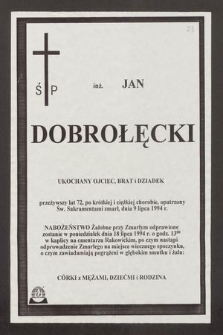 Ś. P inż. Jan Dobrołęcki [...] zmarł, dnia 9 lipca 1994 r. [...]