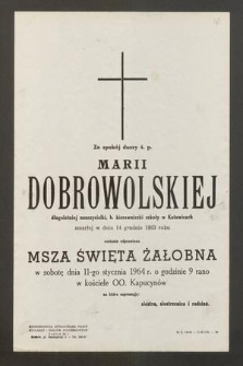 Za spokój duszy ś. p. Marii Dobrowolskiej [...] zmarłej w dniu 14 grudnia 1963 roku zostanie odprawiona Msza Święta Żałobna w sobotę dnia 11-go stycznia 1964 r. [...]