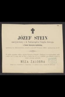 Józef Stein : emerytowany c. k. Nadzarządca Urzędu cłowego, [...] zmarł w dniu 27 Września 1888 r., [...]