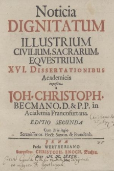 Noticia Dignitatum Illustrium Civilium, Sacrarum, Equestrium : XVI. Dissertationibus Academicis