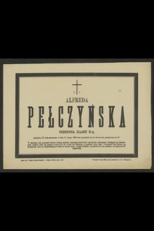 Ś. p. Alfreda Pełczyńska uczennica klasy 2-ej [...] w dniu 16 lutego 1886 roku przeniosła się do wieczności [...]