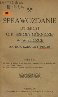 Sprawozdanie Dyrekcyi c. k. Szkoły Górniczej w Wieliczce za rok szkolny 1909/10