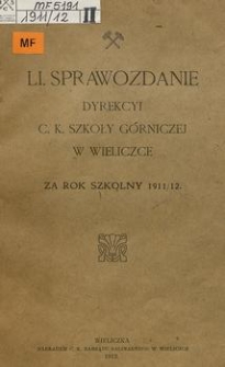 Sprawozdanie Dyrekcyi c. k. Szkoły Górniczej w Wieliczce za rok szkolny 1911/12