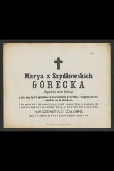 Marya z Szydłowskich Górecka Obywatelka miasta Krakowa przeżywszy lat 62 [...] przeniosła się do wieczności [...]