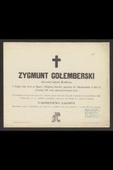 Zygmunt Gołemberski obywatel miasta Krakowa w 32-gim roku życia [...] w dniu 21 Września 1887 roku zakończył doczesny żywot [...]