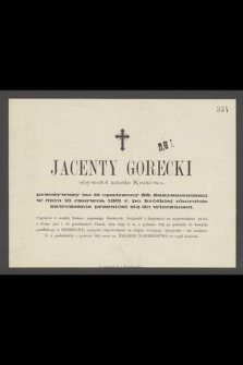 Jacenty Gorecki obywatel miasta Krakowa, przeżywszy lat 19 [...] w dniu 21 czerwca 1861 r. [...] zawcześnie przeniósł się do wieczności […]