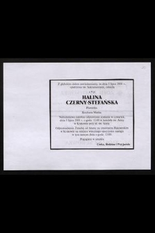 Z głębokim żalem zawiadamiamy, że dnia 1 lipca 2001 r., opatrzona św. Sakramentami, odeszła Ś. P. Halina Czerny-Stefańska pianistka [...]