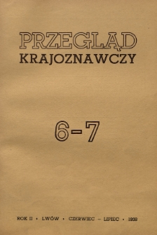 Przegląd Krajoznawczy : organ Oddz. Lwowskiego Polskiego Tow. Krajoznawczego. 1938, nr 6-7