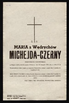 Ś. P. Maria z Wędrychów Michejda-Czerny [...] zmarła w Krakowie, dnia 29 listopada 1976 roku [...]