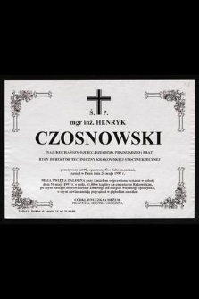 Ś. P. mgr. inż. Henryk Czosnowski [...] zasnął w Panu dnia 26 maja 1997 r. [...]
