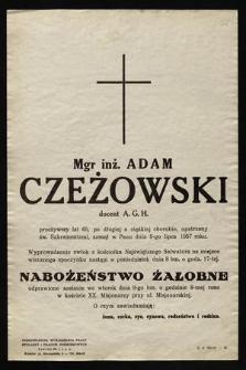 Mgr inż. Adam Czeżowski docent A. G. H. [...] zasnął w Panu dnia 5-go lipca 1957 roku [...]