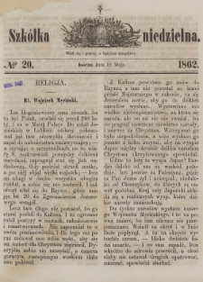 Szkółka Niedzielna : pismo czasowe poświęcone ludowi polskiemu. 1862, nr 20