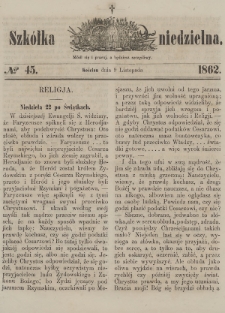 Szkółka Niedzielna : pismo czasowe poświęcone ludowi polskiemu. 1862, nr 45