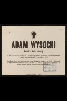 Adam Wysocki konduktor kolei północnej, przeżywszy lat 43, [...], w dniu 10 Czerwca 1888 r. zakończył życie