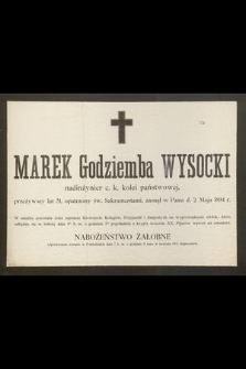 Marek Godziemba Wysocki nadinżynier c. k. kolei państwowej, przeżywszy lat 51, [...], zasnął w Panu d. 2 Maja 1894 r.