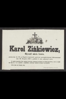 Karol Zińkiewicz, Obywatel miasta Lwowa, przeżywszy lat 38 [...] dnia 23. Sierpnia 1859 [...] zakończył życie [...]