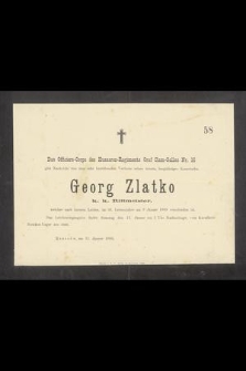 [...] Georg Zlatko k. k. Rittermeister [...] im 36. Lebensjahre am 9 Jänner 1889 vershieden ist [...]