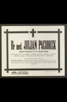 Dr med. Julian Paciorek [...] zasnął w Panu dnia 23 kwietnia 1938 r. w Krakowie [...]