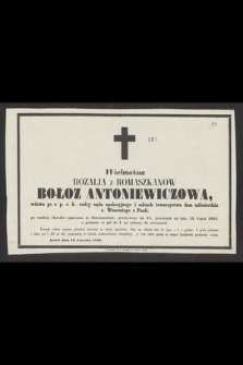 Wielmożna Rozalia z Romaszkanów Bołoz Antoniewiczowa […] przeżywszy lat 75, przeniosła się dnia 13 Lipca 1859, o godzinie w pół do 2 po północy do wieczności […]