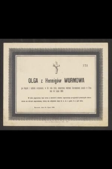 Olga z Henningów Wurmowa [...] w 30. roku życia [...] zasnęła w Panu dnia 10. Lipca 1882 [...]