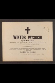 Wiktor Wysocki Obywatel Miasta Krakowa przeżywszy lat 51, [...], w dniu 14 Sierpnia b. r. rozstał się z tym światem