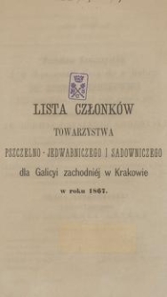 Lista Członków Towarzystwa Pszczelno-Jedwabniczego i Sadowniczego dla Galicyi zachodniej w Krakowie w roku 1867