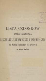 Lista Członków Towarzystwa Pszczelno-Jedwabniczego i Sadowniczego dla Galicyi zachodniej w Krakowie w roku 1868