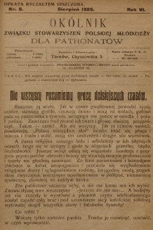 Okólnik Związku Stowarzyszeń Polskiej Młodzieży dla Patronatów. R.6, 1926, nr 8