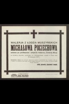 Walerja z Łodzia Muszyńskich Michałowa Pociechowa [...] zasnęła w Panu dnia 30 listopada 1935 r. [...]