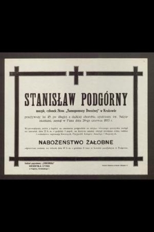 Stanisław Podgórny muzyk, członek Stow. „Pomocy Doraźnej” w Krakowie [...] zasnął w Panu dnia 20-go czerwca 1933 r. [...]