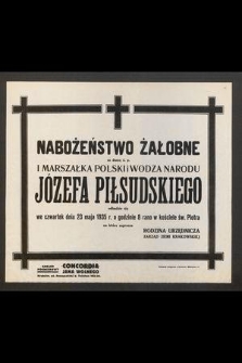 Nabożeństwo żałobne za duszę ś. p. I Marszałka Polski i Wodza Narodu Józefa Piłsudskiego odbędzie się we czwartek dnia 23 maja 1935 r. o godzinie 8 rano w kościele św. Piotra [...]