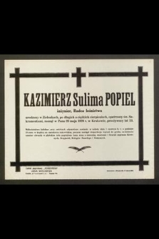 Kazimierz Sulima Popiel inżynier, radca leśnictwa [...] zasnął w Panu 29 maja 1929 r. w Krakowie, przeżywszy lat 53 [...]