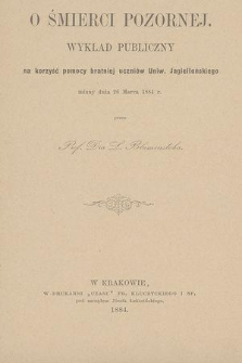 O śmierci pozornej : wykład publiczny na korzyść pomocy bratniej uczniów Uniw. Jagiellońskiego miany dnia 26 marca 1884 r.