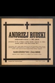 Andrzej Rudzki podporucznik-weteran z r. 1863, sybirak [...] zasnął w Panu dnia 24 lutego 1925 r. [...]