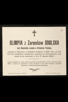 Olimpia z Zarembów Odolska była obywatelka ziemska w Królestwie Polskiem [...] urodzona w Wysokiniu w Królestwie Polskiem w 1826 roku [...] przeniosła się do wieczności w dniu 27 stycznia 1898 r.