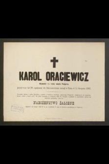 Karol Oraciewicz obywatel i b. radny miasta Podgórza [...] zasnął w Panu d. 15 sierpnia 1892