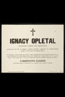 Ignacy Opletal emerytowany urzędnik kolei państwowych [...] zasnął w Panu dnia 12 sierpnia 1898 r.