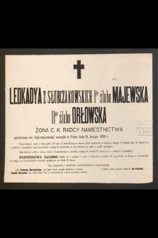 Leokadya z Słubczakowskich 1go ślubu Majewska 2go ślubu Orłowska [...] zasnęła W Panu dnia 18 lutego 1898 r. [...] Wyprowadzenie zwłok w Krakowie [...] do Czerniowiec [...]