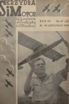 Skrzydła i Motor : tygodnik młodzieży lotniczej. R. 3, 1948, nr 47