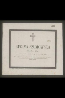 Regina Szumowska : Obywatelka z Galicyi, [...] w dniu 9tym Lutego 1859 roku w Bogu zasnęła