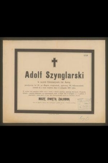 Adolf Szynglarski : b. uczeń Gimnazyum św. Anny, [...] rozstał się z tym światem dnia 2 Listopada 1887 roku