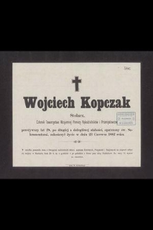 Wojciech Kopczak Stolarz, [...] przeżywszy lat 28, [...] zakończył życie w dniu 23 Czerwca 1882 roku [...]