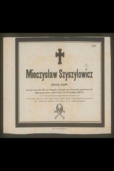 Mieczysław Szyszyłowicz : ukończony prawnik, [...] zmarł dnia 16 Września 1875 r.