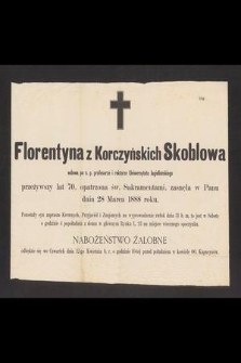 Florentyna z Korczyńskich Skoblowa [...] zasnęła w Panu dnia 28 marca 1888 roku [...]