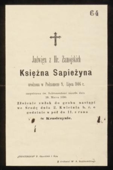 Jadwiga z Hr. Zamojskich Księżna Sapieżyna urodzona w Podzamczu 9. Lipca 1806 r. [...] zmarła dnia 29. marca 1890