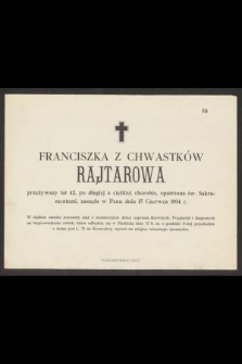 Franciszka z Chwastków Rajtarowa przeżywszy lat 42 […] zasnęła w Panu dnia 15 Czerwca 1894 r. […]