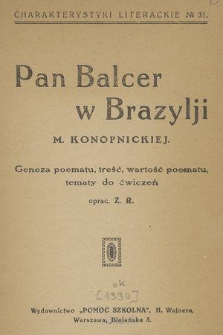 Pan Balcer w Brazylji M. Konopnickiej : geneza poematu, treść, wartość poematu, tematy do ćwiczeń