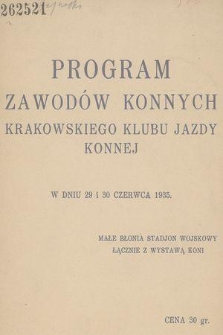 Program zawodów konnych Krakowskiego Klubu Jazdy Konnej w dniu 29 i 30 czerwca 1935 : małe Błonia stadjon wojskowy łącznie z wystawą koni