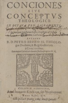 Conciones Sive Conceptvs Theologici In Octava Ven. Sacramenti & De præcipuis Sanctorum Festis a Paschate ad Festum omnium Sanctorum