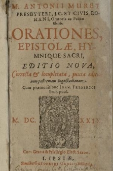 M. Antonii Mureti Presbyteri, J. C .... Orationes, Epistolæ & Hymnique Sacri ... [Vol. 1]